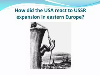 How did the USA react to USSR expansion in eastern Europe?