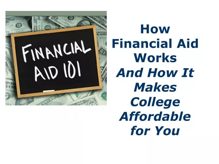 how financial aid works and how it makes college affordable for you