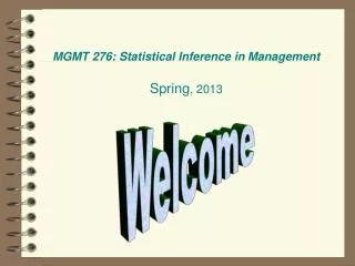 MGMT 276: Statistical Inference in Management Spring , 2013