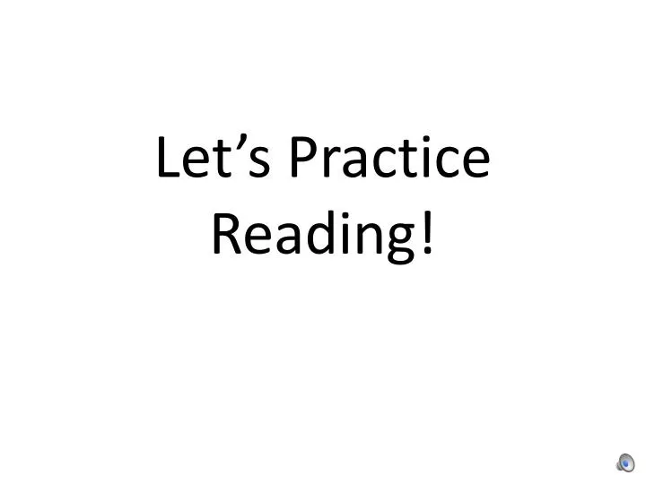let s practice reading