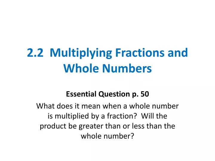 2 2 multiplying fractions and whole numbers