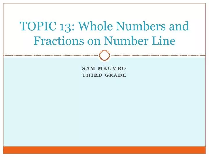 topic 13 whole numbers and fractions on number line