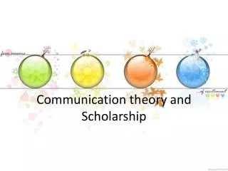 Communication theory and S cholarship