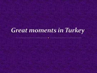Great moments in Turkey