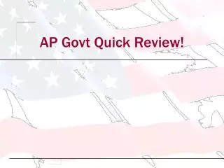 AP Govt Quick Review!