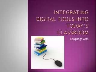 Integrating Digital Tools into Today’s classroom