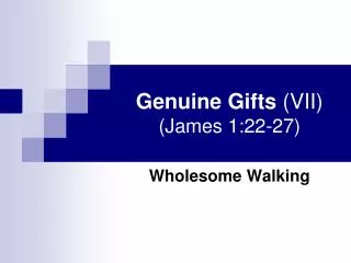 Genuine Gifts (VII) (James 1:22-27)