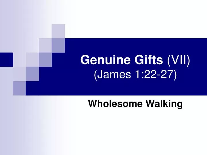 genuine gifts vii james 1 22 27