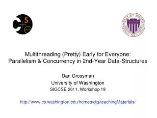 Dan Grossman University of Washington SIGCSE 2011, Workshop 19