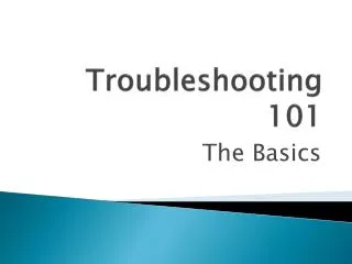 Troubleshooting 101