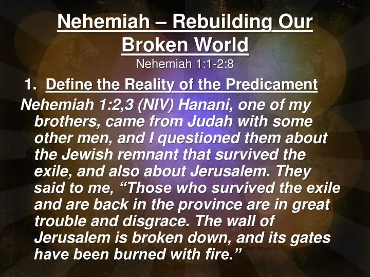 nehemiah rebuilding our broken world nehemiah 1 1 2 8