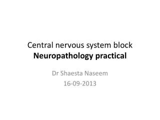 Central nervous system block Neuropathology practical