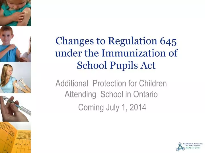 changes to regulation 645 under the immunization of s chool pupils act