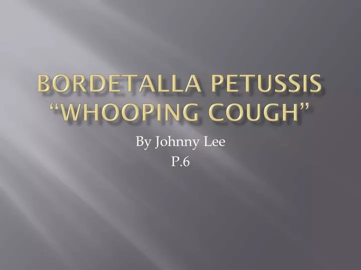 bordetalla petussis whooping cough