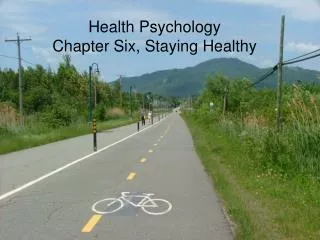 Health Psychology Chapter Six, Staying Healthy