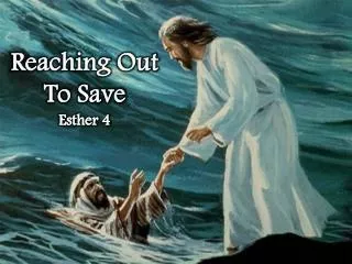 Reaching Out To Save Esther 4