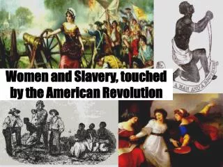 Women and Slavery, touched by the American Revolution