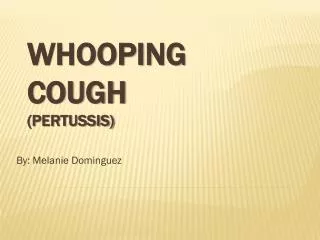 Whooping Cough (Pertussis)