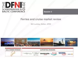 Ferries and cruise market review Bill Lumley, Editor, DFNI