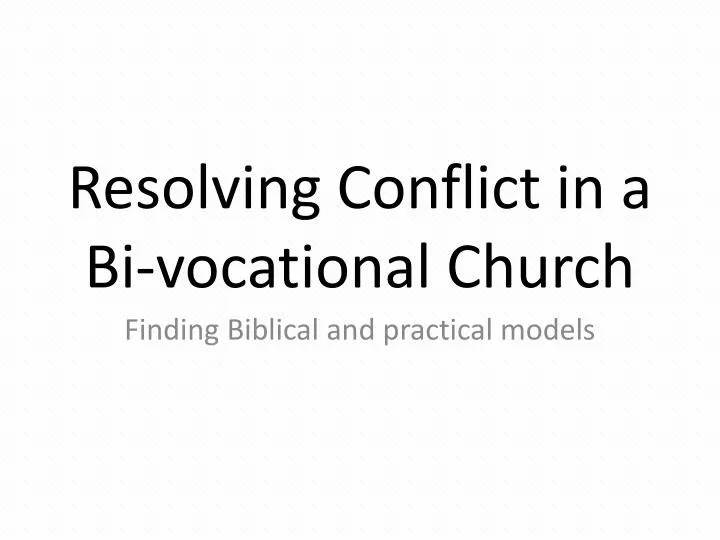 resolving conflict in a bi vocational church