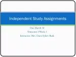 Independent Study Assignments - slide 1