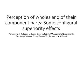 Perception of wholes and of their component parts: Some configural superiority effects