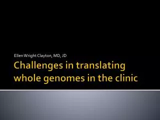 Challenges in translating whole genomes in the clinic