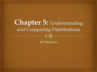 Chapter 5: Understanding and Comparing Distributions