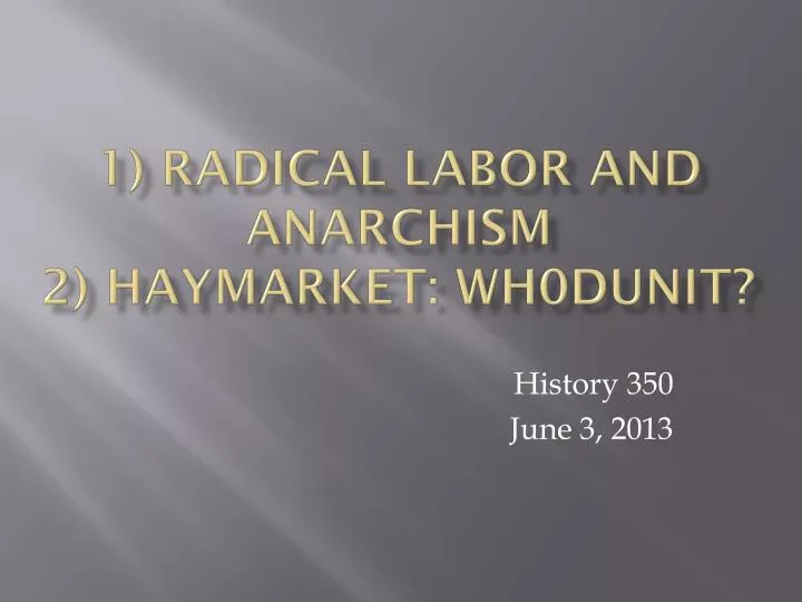 1 radical labor and anarchism 2 haymarket wh0dunit