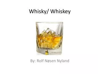 Whisky / Whiskey