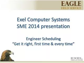 Exel Computer Systems SME 2014 presentation Engineer Scheduling