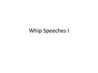 Whip Speeches I