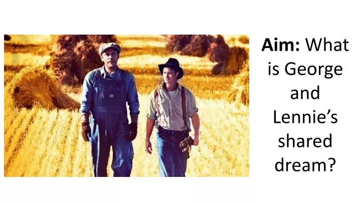 aim what is george and lennie s shared dream