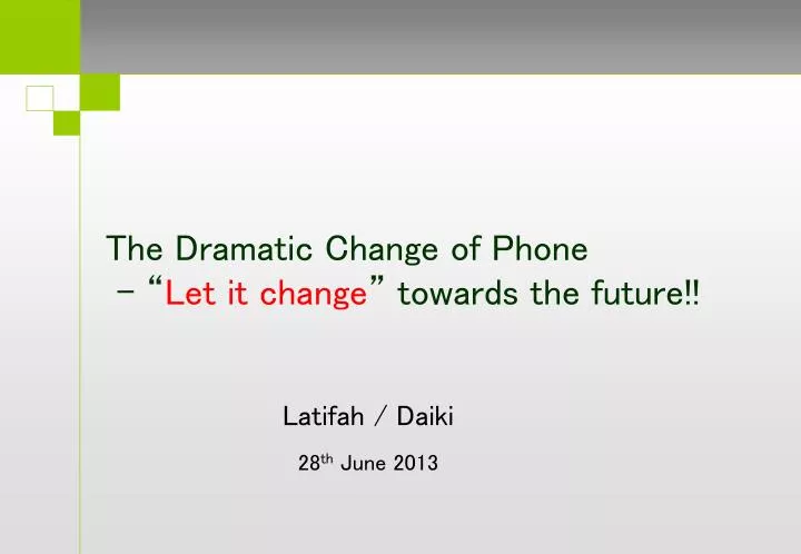 the dramatic change of phone let it change towards the future