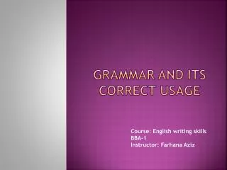 GRAMMAR AND ITS CORRECT USAGE