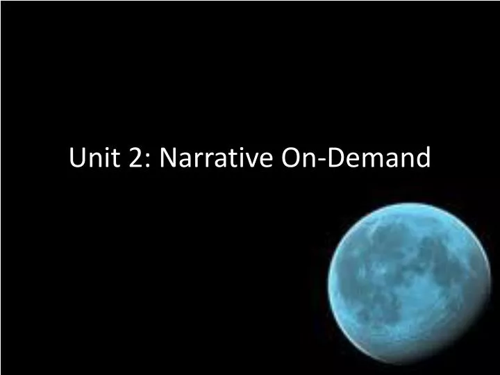 unit 2 narrative on demand