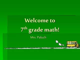 Welcome to 7 th grade math!