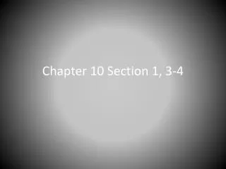 Chapter 10 Section 1, 3-4
