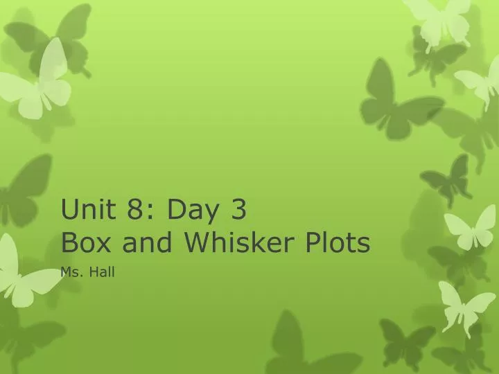 unit 8 day 3 box and whisker plots