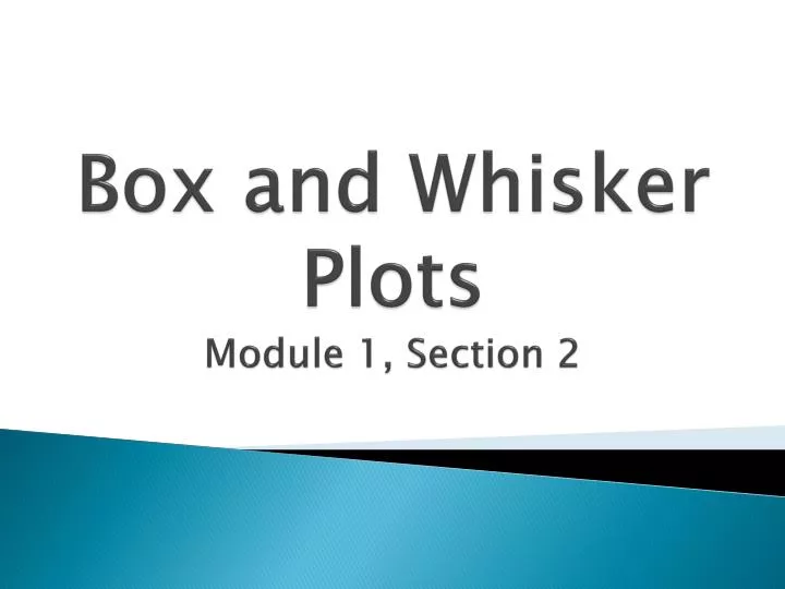 box and whisker plots module 1 section 2