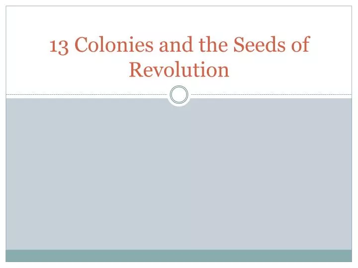 13 colonies and the seeds of revolution