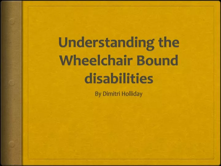 understanding the wheelchair bound disabilities