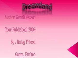 Author: Sarah Dessen Year Published: 2004 By : Haley Friend Genre: Fiction