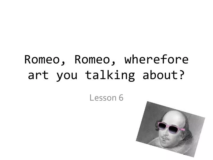 romeo romeo wherefore art you talking about