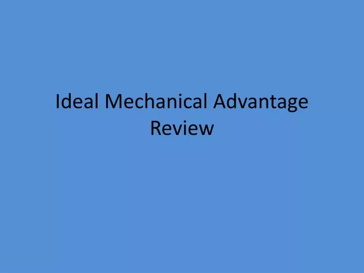 ideal mechanical advantage review