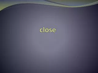 close