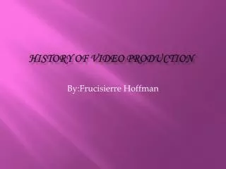History of video production