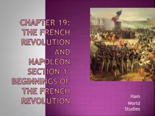 Chapter 19: The French Revolution and Napoleon Section 1: Beginnings of the French Revolution