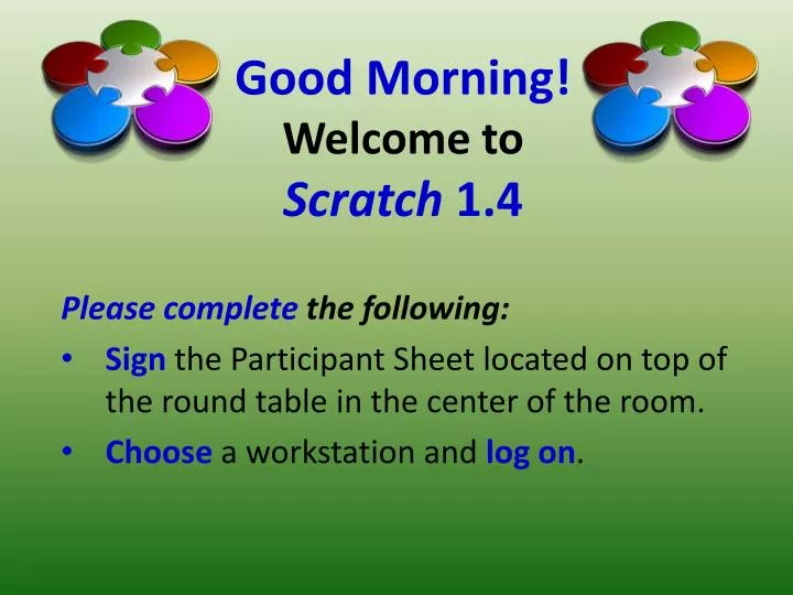 good morning welcome to scratch 1 4