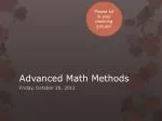 Advanced Math Methods - slide 1